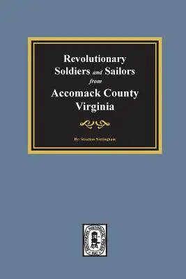 Revolutionäre Soldaten und Matrosen aus Accomack County, Virginia - Revolutionary Soldiers and Sailors from Accomack County, Virginia