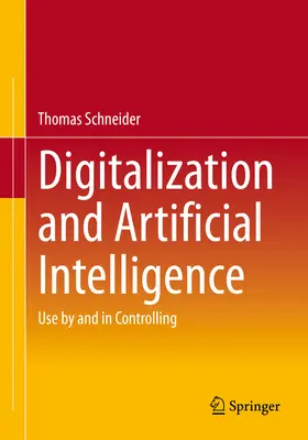 Digitalisierung und künstliche Intelligenz: Einsatz durch und im Controlling - Digitalization and Artificial Intelligence: Use by and in Controlling
