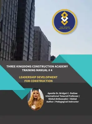 Three Kingdoms Construction Academy - Schulungshandbuch Nr. 4 (Entwicklung von Führungsqualitäten im Bauwesen) - Three Kingdoms Construction Academy - Training Manual # 4 (Leadership Development for Construction)