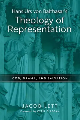Hans Urs von Balthasars Theologie der Repräsentation: Gott, Drama und Erlösung - Hans Urs Von Balthasar's Theology of Representation: God, Drama, and Salvation