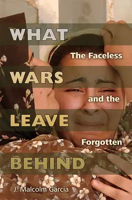 Was der Krieg hinterlässt: Die Gesichtslosen und die Vergessenen - What Wars Leave Behind: The Faceless and the Forgotten