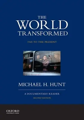 Die Welt im Wandel, 1945 bis heute: Ein dokumentarisches Lesebuch - The World Transformed, 1945 to the Present: A Documentary Reader
