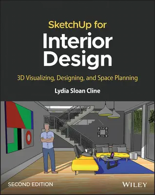 Sketchup für die Innenarchitektur: 3D-Visualisierung, Design und Raumplanung - Sketchup for Interior Design: 3D Visualizing, Designing, and Space Planning