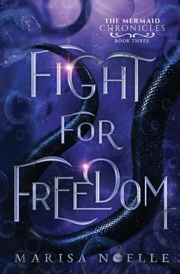 Kampf um Freiheit: Die Meerjungfrauen-Chroniken (Buch 3) - Fight for Freedom: The Mermaid Chronicles (book 3)
