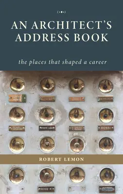 Das Adressbuch eines Architekten: Die Orte, die eine Karriere prägten - An Architect's Address Book: The Places That Shaped a Career