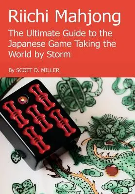 Riichi Mahjong: Der ultimative Leitfaden für das japanische Spiel, das die Welt im Sturm erobert - Riichi Mahjong: The Ultimate Guide to the Japanese Game Taking the World By Storm