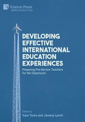Entwicklung effektiver internationaler Bildungserfahrungen: Vorbereitung von angehenden Lehrkräften auf den Einsatz im Unterricht - Developing Effective International Education Experiences: Preparing Pre-Service Teachers for the Classroom