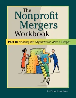 Nonprofit Mergers Workbook Teil II: Vereinheitlichung der Organisation nach einer Fusion - Nonprofit Mergers Workbook Part II: Unifying the Organization After a Merger