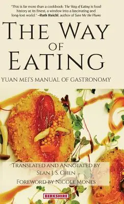 Der Weg des Essens: Yuan Mei's Handbuch der Gastronomie - The Way of Eating: Yuan Mei's Manual of Gastronomy