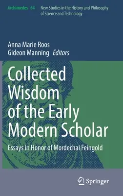 Gesammelte Weisheit des frühneuzeitlichen Gelehrten: Essays zu Ehren von Mordechai Feingold - Collected Wisdom of the Early Modern Scholar: Essays in Honor of Mordechai Feingold