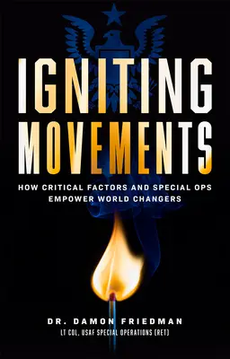 Bewegungen entfachen: Wie kritische Faktoren und Sondereinsätze Weltveränderer befähigen - Igniting Movements: How Critical Factors and Special Ops Empower World Changers