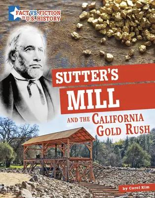 Sutter's Mill und der kalifornische Goldrausch: Fakten von Fiktion trennen - Sutter's Mill and the California Gold Rush: Separating Fact from Fiction