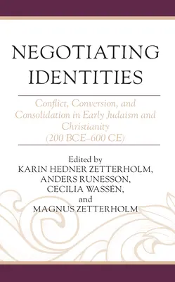 Identitäten verhandeln: Konflikt, Konversion und Konsolidierung im frühen Judentum und Christentum (200 v. Chr. - 600 n. Chr.) - Negotiating Identities: Conflict, Conversion, and Consolidation in Early Judaism and Christianity (200 Bce-600 Ce)