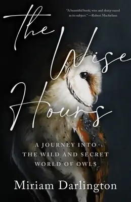 Die Weisen Stunden: Eine Reise in die wilde und geheime Welt der Eulen - The Wise Hours: A Journey Into the Wild and Secret World of Owls