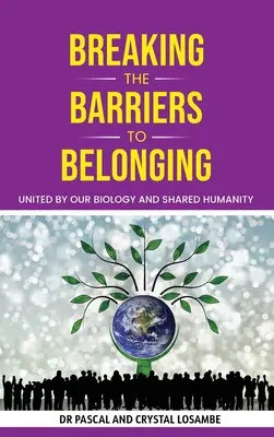 Die Schranken der Zugehörigkeit durchbrechen: Vereint durch unsere Biologie und geteilte Menschlichkeit - Breaking the Barriers to Belonging: United by Our Biology and Shared Humanity