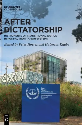 Nach der Diktatur: Instrumente der Transitional Justice in post-autoritären Systemen - After Dictatorship: Instruments of Transitional Justice in Post-Authoritarian Systems