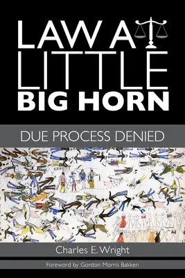 Recht am Little Big Horn: Verweigerung eines ordnungsgemäßen Verfahrens - Law at Little Big Horn: Due Process Denied