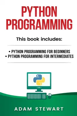 Python-Programmierung: Python-Programmierung für Einsteiger, Python-Programmierung für Fortgeschrittene - Python Programming: Python Programming for Beginners, Python Programming for Intermediates