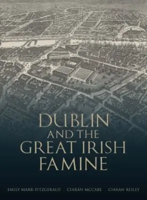 Dublin und die große irische Hungersnot - Dublin and the Great Irish Famine