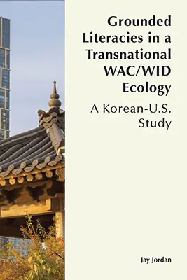 Grundlegende Literaturen in einer transnationalen Wac/Wid-Ökologie: Eine koreanisch-amerikanische Studie - Grounded Literacies in a Transnational Wac/Wid Ecology: A Korean-U.S. Study