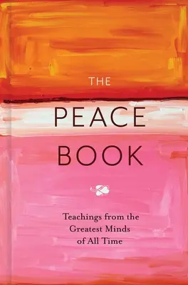 Das Friedensbuch: Lehren von den größten Denkern aller Zeiten - The Peace Book: Teachings from the Greatest Minds of All Time