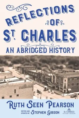 Die Reflexionen von St. Charles: Eine kurze Geschichte - Reflections of St. Charles: An Abridged History