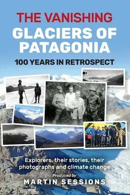 Die verschwindenden Gletscher Patagoniens - The Vanishing Glaciers of Patagonia