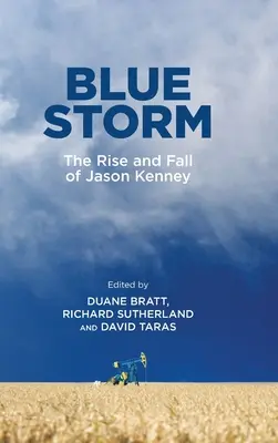 Blauer Sturm: Der Aufstieg und Fall von Jason Kenney - Blue Storm: The Rise and Fall of Jason Kenney