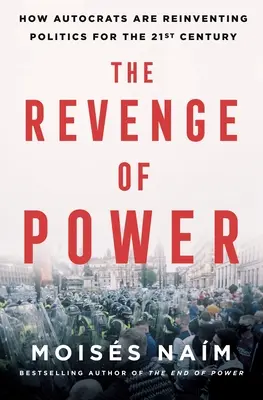 Die Rache der Macht: Wie Autokraten die Politik für das 21. Jahrhundert neu erfinden - The Revenge of Power: How Autocrats Are Reinventing Politics for the 21st Century