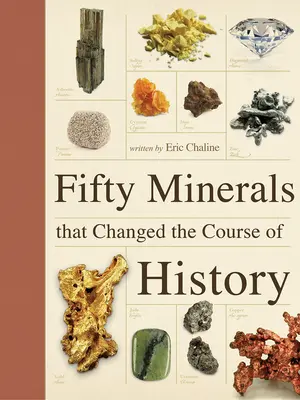 Fünfzig Mineralien, die den Lauf der Geschichte veränderten - Fifty Minerals That Changed the Course of History