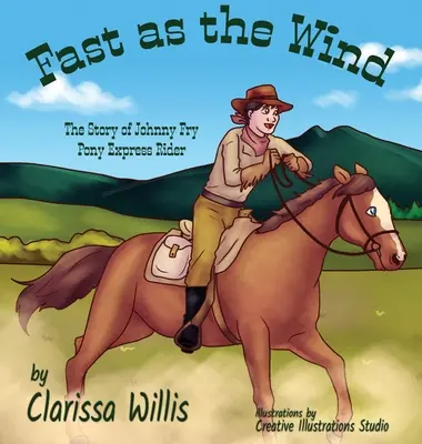 Schnell wie der Wind: Die Geschichte des Pony-Express-Reiters Johnny Fry - Fast as the Wind: The Story of Johnny Fry Pony Express Rider