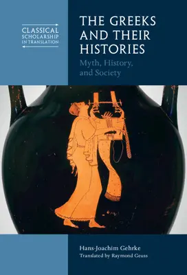 Die Griechen und ihre Geschichten: Mythos, Geschichte und Gesellschaft - The Greeks and Their Histories: Myth, History, and Society