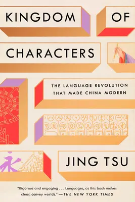 Königreich der Schriftzeichen: Die Sprachrevolution, die China modern machte - Kingdom of Characters: The Language Revolution That Made China Modern