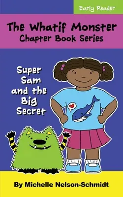 Die Was-wäre-wenn-Monster-Kapitel-Buchreihe: Super Sam und das große Geheimnis - The Whatif Monster Chapter Book Series: Super Sam and the Big Secret