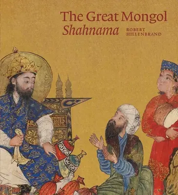 Das große mongolische Schahnama - The Great Mongol Shahnama