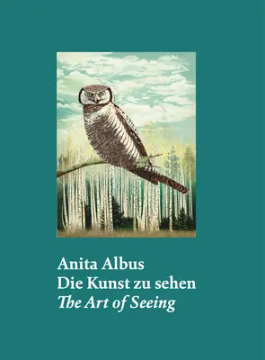 Anita Albus: Die Kunst des Sehens - Anita Albus: The Art of Seeing