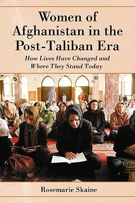 Frauen in Afghanistan in der Post-Taliban-Ära: Wie sich das Leben der Frauen verändert hat und wo sie heute stehen - Women of Afghanistan in the Post-Taliban Era: How Lives Have Changed and Where They Stand Today