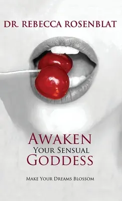Erwecken Sie Ihre sinnliche Göttin: Bringen Sie Ihre Träume zum Erblühen - Awaken Your Sensual Goddess: Make Your Dreams Blossom
