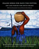 Loblieder für Dave den Töpfer: Kunst und Poesie für David Drake - Praise Songs for Dave the Potter: Art and Poetry for David Drake