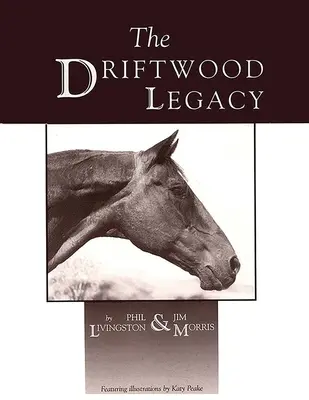 Das Driftwood-Vermächtnis: Ein großes Gebrauchspferd und Vater von Gebrauchspferden - The Driftwood Legacy: A Great Usin' Horse and Sire of Usin' Horses