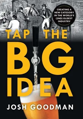 Nutzen Sie die große Idee: Schaffung einer neuen Kategorie in der (zweit-)ältesten Industrie der Welt - Tap the Big Idea: Creating a New Category in the World's (Second) Oldest Industry