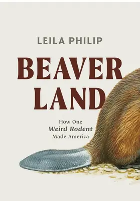 Biberland: Wie ein seltsames Nagetier Amerika veränderte - Beaverland: How One Weird Rodent Made America