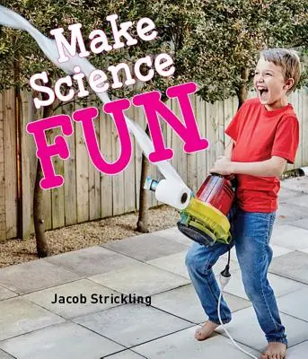 So macht Wissenschaft Spaß - Make Science Fun