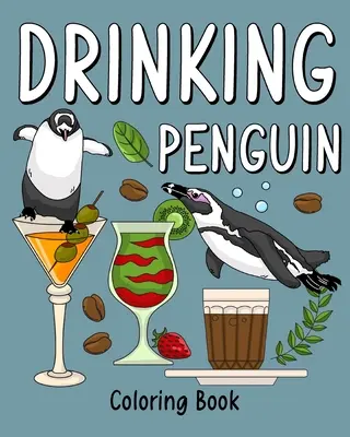Trinkender Pinguin-Malbuch: Malbuch für Erwachsene, Zootier-Malseite mit Kaffee und Cocktail - Drinking Penguin Coloring Book: Coloring Books for Adult, Zoo Animal Painting Page with Coffee and Cocktail
