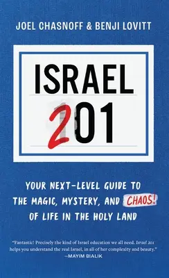 Israel 201: Ihr nächster Leitfaden für die Magie, das Mysterium und das Chaos des Lebens im Heiligen Land - Israel 201: Your Next Level Guide to the Magic and Mystery and Chaos of Life in the Holy Land