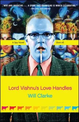 Lord Vishnus Liebeshändel: Ein Spionageroman (Art Of) - Lord Vishnu's Love Handles: A Spy Novel (Sort Of)