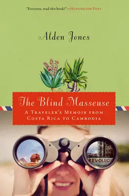 Blinde Masseurin: Erinnerungen eines Reisenden von Costa Rica bis Kambodscha - Blind Masseuse: A Traveler's Memoir from Costa Rica to Cambodia