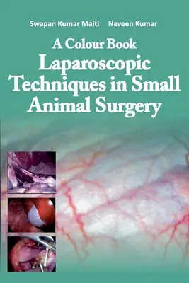 Ein Farbbuch Laparoskopische Techniken in der Kleintierchirurgie - A Colour Book Laparoscopic Techniques in Small Animal Surgery