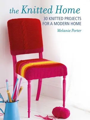 Knitted Home: 30 zeitgenössische Strickprojekte für Ihren Lebensraum - Knitted Home: 30 Contemporary Knitting Projects for Your Living Space
