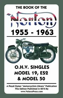 Buch über die Norton 1955-1963 O.H.V. Singles Modell 19, Es2 & Modell 50 - Book of the Norton 1955-1963 O.H.V. Singles Model 19, Es2 & Model 50